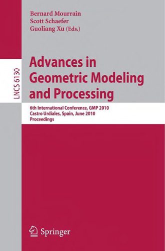 خرید و دانلود نسخه کامل کتاب Advances in Geometric Modeling and Processing: 6th International Conference, GMP 2010, Castro Urdiales, Spain, June 16-18, 2010, Proceedings