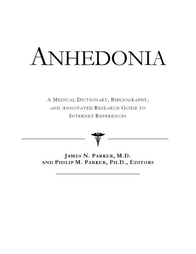 خرید و دانلود نسخه کامل کتاب Anhedonia – A Medical Dictionary, Bibliography, and Annotated Research Guide to Internet References