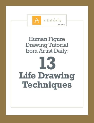 خرید و دانلود نسخه کامل کتاب Artist daily: Human figure drawing tutorial. 13 Life drawing technigues
