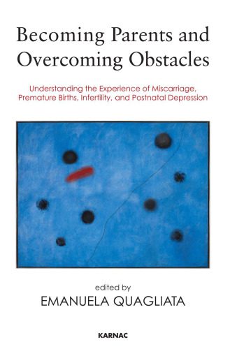خرید و دانلود نسخه کامل کتاب Becoming Parents and Overcoming Obstacles: Understanding the Experience of Miscarriage, Premature Births, Infertility, and Postnatal Depression