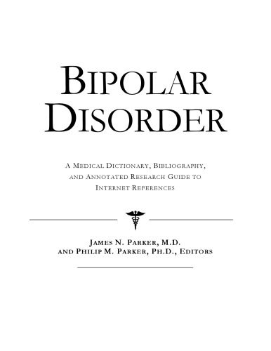 خرید و دانلود نسخه کامل کتاب Bipolar Disorder – A Medical Dictionary, Bibliography, and Annotated Research Guide to Internet References