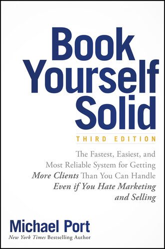 خرید و دانلود نسخه کامل کتاب Book Yourself Solid: The Fastest, Easiest, and Most Reliable System for Getting More Clients Than You Can Handle Even If You Hate Marketing and Selling