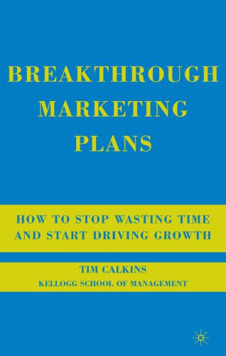 خرید و دانلود نسخه کامل کتاب Breakthrough Marketing Plans: How to Stop Wasting Time and Start Driving Growth