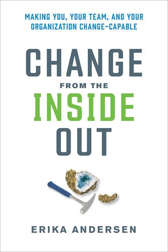 خرید و دانلود نسخه کامل کتاب Change from the Inside Out: Making You, Your Team, and Your Organization Change-Capable