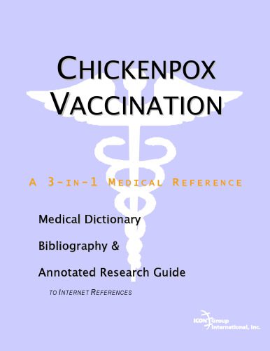 خرید و دانلود نسخه کامل کتاب Chickenpox Vaccination – A Medical Dictionary, Bibliography, and Annotated Research Guide to Internet References