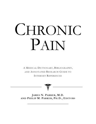 خرید و دانلود نسخه کامل کتاب Chronic Pain – A Medical Dictionary, Bibliography, and Annotated Research Guide to Internet References
