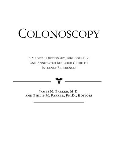 خرید و دانلود نسخه کامل کتاب Colonoscopy – A Medical Dictionary, Bibliography, and Annotated Research Guide to Internet References