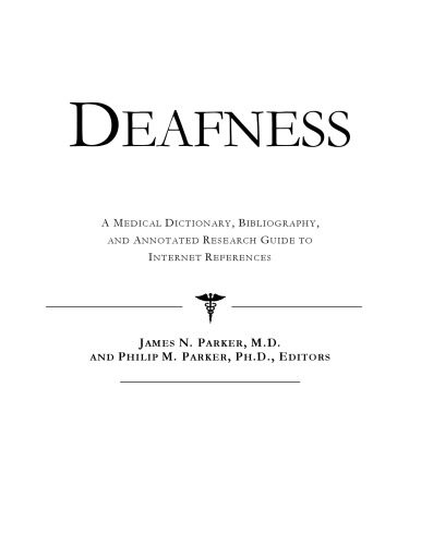 خرید و دانلود نسخه کامل کتاب Deafness – A Medical Dictionary, Bibliography, and Annotated Research Guide to Internet References