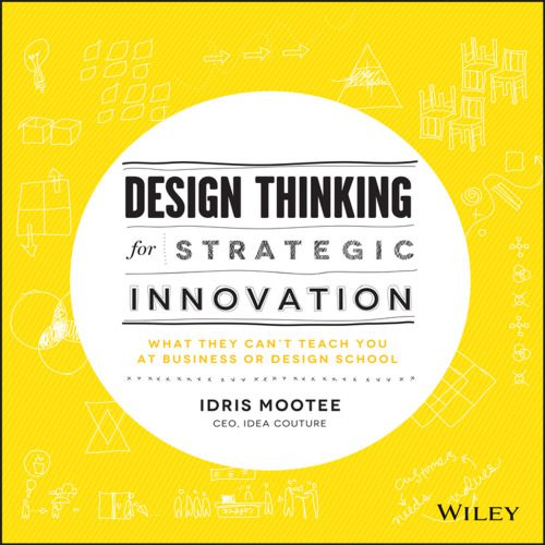 خرید و دانلود نسخه کامل کتاب Design Thinking for Strategic Innovation: What They Can’t Teach You at Business or Design School