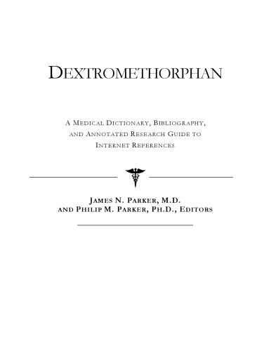 خرید و دانلود نسخه کامل کتاب Dextromethorphan – A Medical Dictionary, Bibliography, and Annotated Research Guide to Internet References