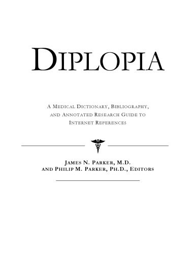 خرید و دانلود نسخه کامل کتاب Diplopia – A Medical Dictionary, Bibliography, and Annotated Research Guide to Internet References