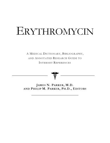 خرید و دانلود نسخه کامل کتاب Erythromycin – A Medical Dictionary, Bibliography, and Annotated Research Guide to Internet References