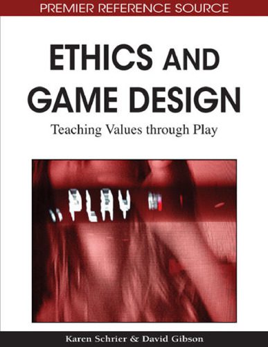 خرید و دانلود نسخه کامل کتاب Ethics and Game Design: Teaching Values Through Play (Premier Reference Source)