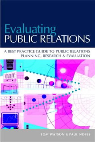 خرید و دانلود نسخه کامل کتاب Evaluating Public Relations: A Best Practice Guide to Public Relations Planning, Research & Evaluation