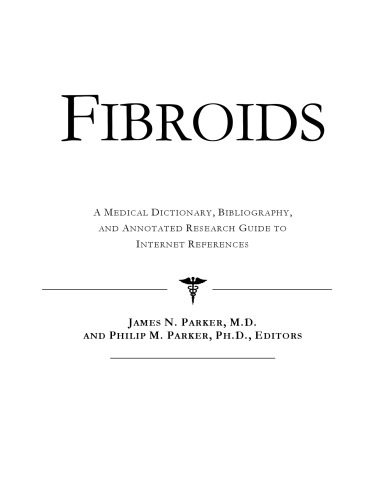 خرید و دانلود نسخه کامل کتاب Fibroids – A Medical Dictionary, Bibliography, and Annotated Research Guide to Internet References