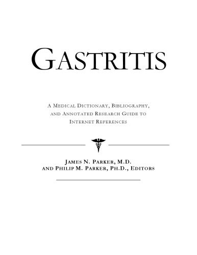 خرید و دانلود نسخه کامل کتاب Gastritis – A Medical Dictionary, Bibliography, and Annotated Research Guide to Internet References