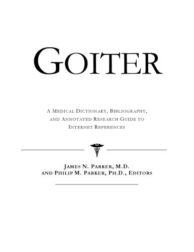 خرید و دانلود نسخه کامل کتاب Goiter – A Medical Dictionary, Bibliography, and Annotated Research Guide to Internet References