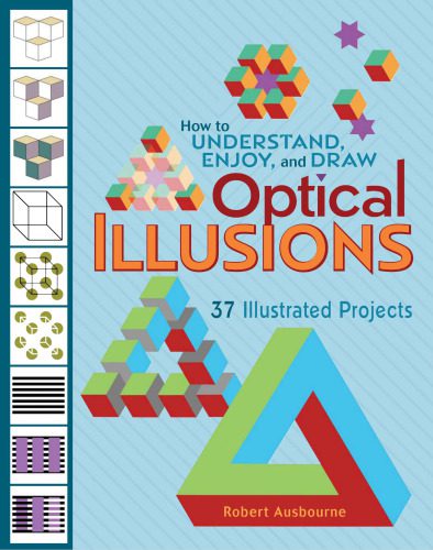 خرید و دانلود نسخه کامل کتاب How to understand, enjoy, and draw optical illusions: 37 illustrated projects