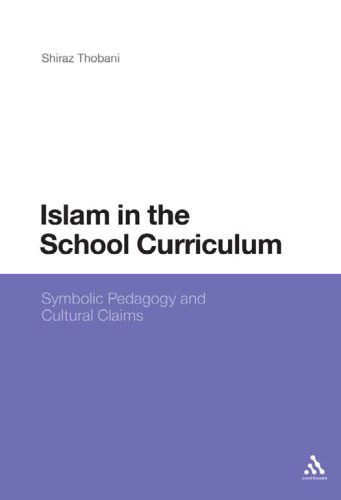 خرید و دانلود نسخه کامل کتاب Islam in the School Curriculum: Symbolic Pedagogy and Cultural Claims