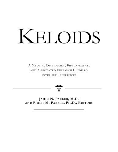 خرید و دانلود نسخه کامل کتاب Keloids – A Medical Dictionary, Bibliography, and Annotated Research Guide to Internet References
