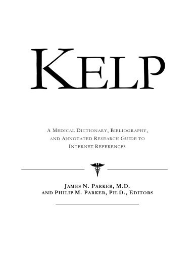 خرید و دانلود نسخه کامل کتاب Kelp – A Medical Dictionary, Bibliography, and Annotated Research Guide to Internet References