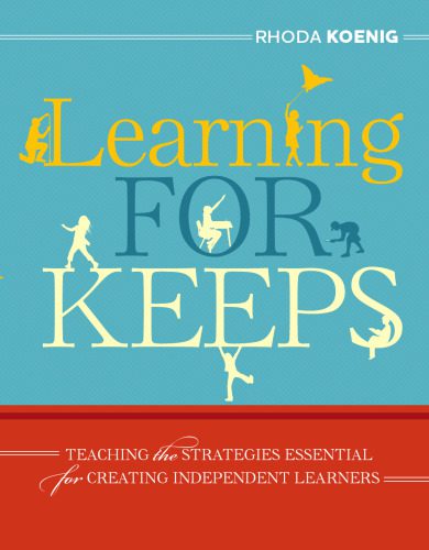 خرید و دانلود نسخه کامل کتاب Learning for Keeps: Teaching the Strategies Essential for Creating Independent Learners