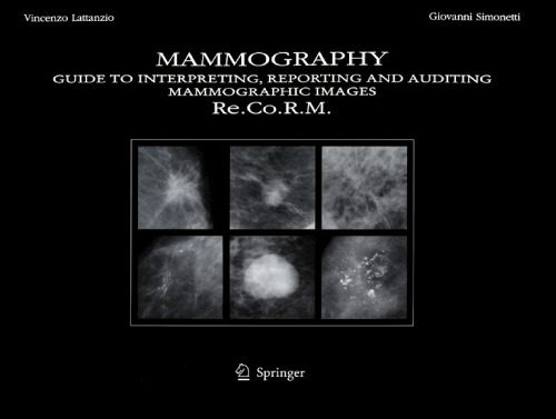 خرید و دانلود نسخه کامل کتاب Mammography: Guide to Interpreting, Reporting and Auditing Mammographic Images – Re.Co.R.M. (From Italian Reporting and Codifying the Results of Mammography)