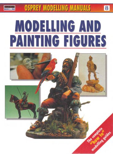 خرید و دانلود نسخه کامل کتاب Modelling and Painting Figures (Osprey Modelling Manuals 8)