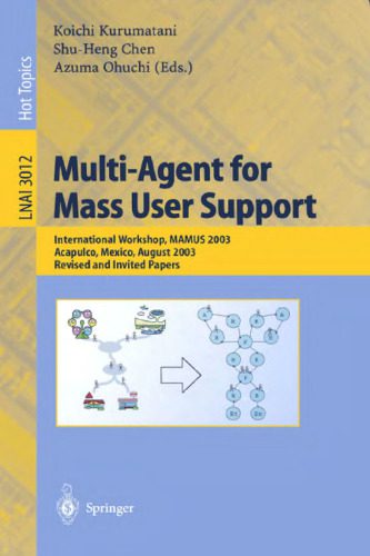 خرید و دانلود نسخه کامل کتاب Multi-Agent for Mass User Support: International Workshop, MAMUS 2003, Acapulco, Mexico, August 10, 2003, Revised and Invited Papers