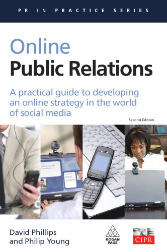 خرید و دانلود نسخه کامل کتاب Online Public Relations: A Practical Guide to Developing an Online Strategy in the World of Social Media (PR in Practice)