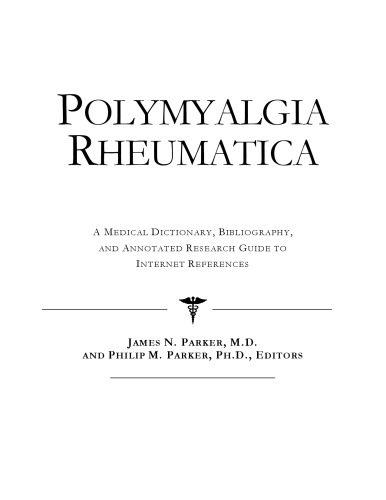 خرید و دانلود نسخه کامل کتاب Polymyalgia Rheumatica – A Medical Dictionary, Bibliography, and Annotated Research Guide to Internet References