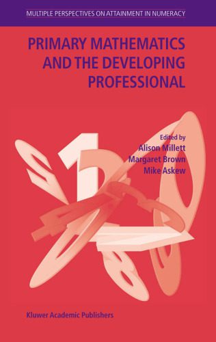 خرید و دانلود نسخه کامل کتاب Primary Mathematics and the Developing Professional: Multiple Perspectives on Attainment in Numeracy