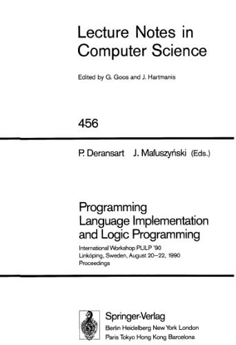 خرید و دانلود نسخه کامل کتاب Programming Language Implementation and Logic Programming: International Workshop PLILP ’90 Linköping, Sweden, August 20–22, 1990 Proceedings