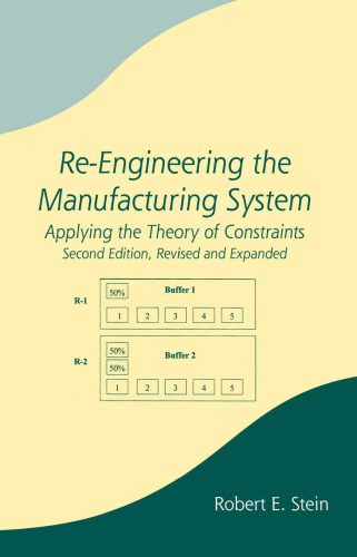 خرید و دانلود نسخه کامل کتاب Re-Engineering the Manufacturing System: Applying the Theory of Constraints, Second Edition, (Manufacturing Engineering and Materials Processing)