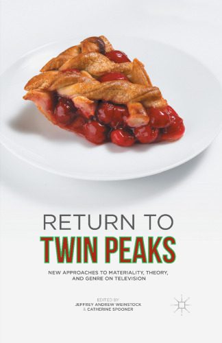 خرید و دانلود نسخه کامل کتاب Return to Twin Peaks: New Approaches to Materiality, Theory, and Genre on Television