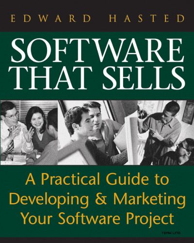 خرید و دانلود نسخه کامل کتاب Software That Sells : A Practical Guide to Developing and Marketing Your Software Project