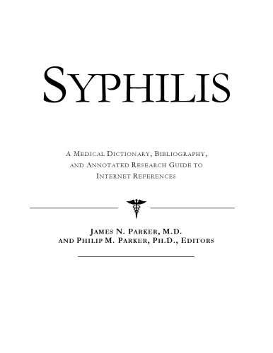 خرید و دانلود نسخه کامل کتاب Syphilis – A Medical Dictionary, Bibliography, and Annotated Research Guide to Internet References