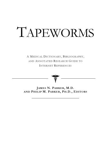 خرید و دانلود نسخه کامل کتاب Tapeworms: A Medical Dictionary, Bibliography, And Annotated Research Guide To Internet References