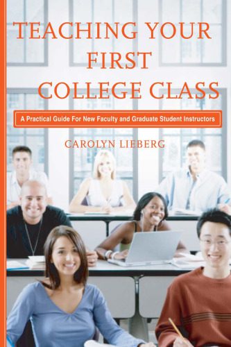 خرید و دانلود نسخه کامل کتاب Teaching Your First College Class: A Practical Guide for New Faculty and Graduate Student Instructors