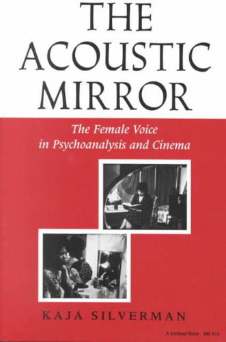 خرید و دانلود نسخه کامل کتاب The Acoustic Mirror: The Female Voice in Psychoanalysis and Cinema (Theories of Representation and Difference)