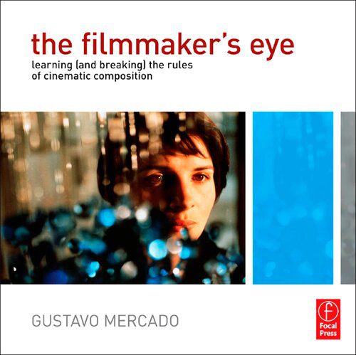 خرید و دانلود نسخه کامل کتاب The Filmmaker’s Eye: Learning (and Breaking) the Rules of Cinematic Composition