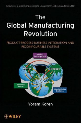 خرید و دانلود نسخه کامل کتاب The Global Manufacturing Revolution: Product-Process-Business Integration and Reconfigurable Systems (Wiley Series in Systems Engineering and Management)