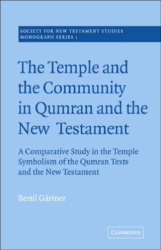 خرید و دانلود نسخه کامل کتاب The Temple and the Community in Qumran and the New Testament: A Comparative Study in the Temple Symbolism of the Qumran Texts and the New Testament (Society for New Testament Studies Monograph Series)