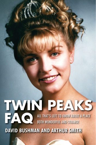 خرید و دانلود نسخه کامل کتاب Twin Peaks FAQ: All That’s Left to Know About a Place Both Wonderful and Strange