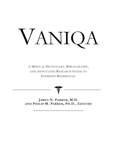 خرید و دانلود نسخه کامل کتاب Vaniqa: A Medical Dictionary, Bibliography, And Annotated Research Guide To Internet References