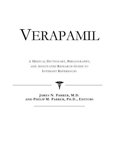 خرید و دانلود نسخه کامل کتاب Verapamil – A Medical Dictionary, Bibliography, and Annotated Research Guide to Internet References