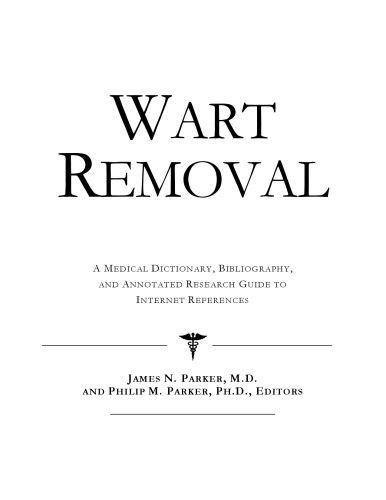 خرید و دانلود نسخه کامل کتاب Wart Removal – A Medical Dictionary, Bibliography, and Annotated Research Guide to Internet References
