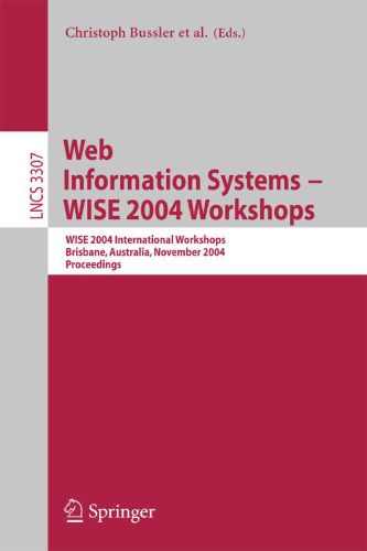 خرید و دانلود نسخه کامل کتاب Web Information Systems – WISE 2004 Workshops: WISE 2004 International Workshops, Brisbane, Australia, November 22-24, 2004. Proceedings